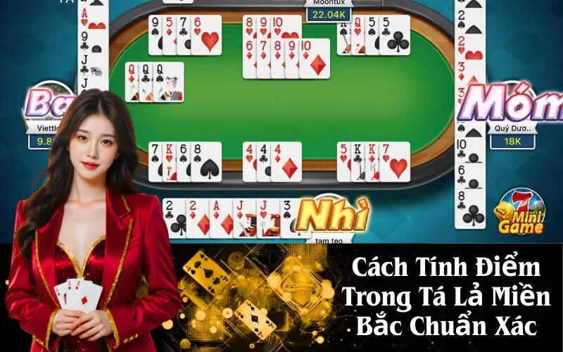 Cách Tính Điểm Trong Tá Lả Miền Bắc Chuẩn Xác