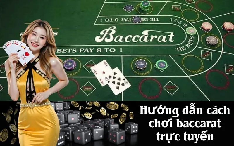 Hướng dẫn cách chơi baccarat trực tuyến