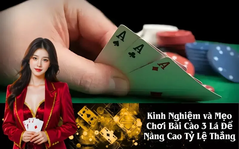Kinh Nghiệm và Mẹo Chơi Bài Cào 3 Lá Để Nâng Cao Tỷ Lệ Thắng