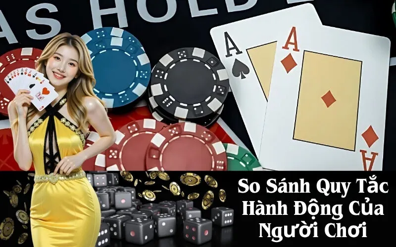 So Sánh Quy Tắc Hành Động Của Người Chơi