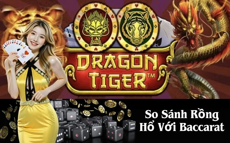 So Sánh Rồng Hổ Với Baccarat